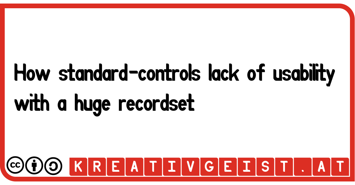 How standard-controls lack of usability with a huge recordset.